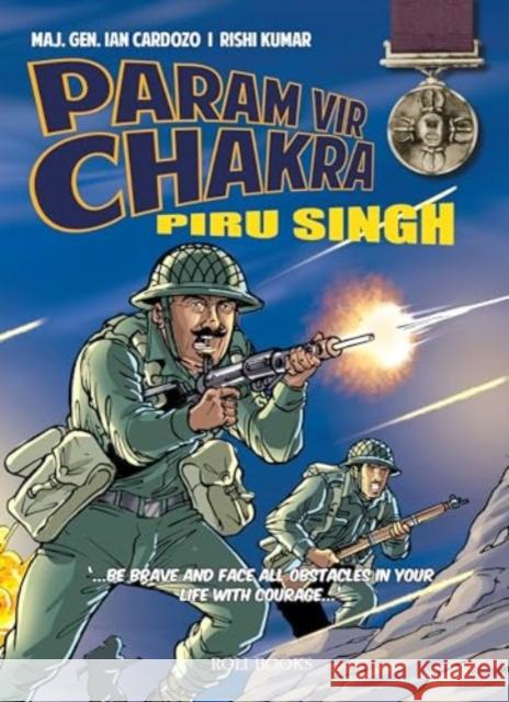 Param Vir Chakra: Piru Singh Ian Cardozo 9788196643591 Roli Books Pvt Ltd