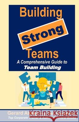 Building Strong Teams: A Comprehensive Guide to Team Building: #TeamBuildingStrategies #EffectiveTeamCommunication #BuildingHigh-performingTeams #Team Gerard Assey 9788197112188 Collection Skills