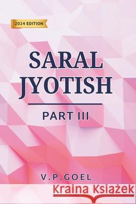 Saral Jyotish Part III (Eng) by V.P.Goel: Revised 2024 Edition V. P. Goel 9788197334719 Performonks Education and Consulting Services