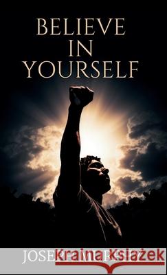 Believe in Yourself Joseph Murphy 9788197441318