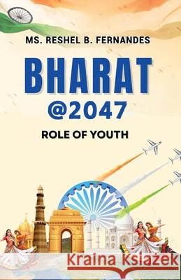 Bharat @ 2047: Role of Youth Reshel Bretny Fernandes 9788197680861 Taneesha Publishers