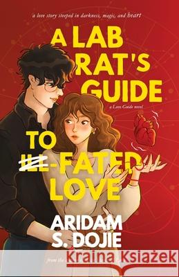 A Lab Rat's Guide to Fated Love: A Love Guide Novel Aridam S. Dojie 9788197783036 Morally Red Prose