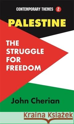 Palestine: The Struggle for Freedom John Cherian 9788197938313 Tulika Books