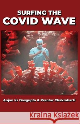 Surfing the Covid Waves Anjan Kr Dasgupta Prantar Chakrabarti 9788198102010