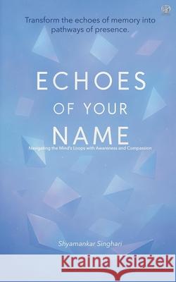 Echoes of Your Name Shyamankar Singhari 9788198195425 Wkrishind