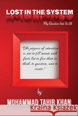 Lost in the System: Why Education Fails Us All Mohammad Tahir Khan 9788198298782 Mohammad Tahir Khan & Co. Publishing