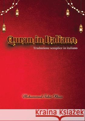 Quran in Italiano: Traduzione Semplice in Italiano Mohammad Tahir Khan 9788198535474 Mohammad Tahir Khan & Co. Publishing