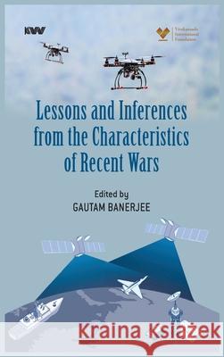 Lessons and Inferences from the Characteristics of Recent Wars Gautam Banerjee 9788198665881 K W Publishers Pvt Ltd