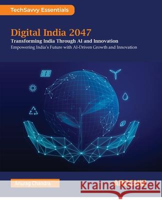 Digital India 2047: Transforming India through AI and Innovation Anurag Chandra Sheeba Armoogum 9788198698155 Arcchie Publications
