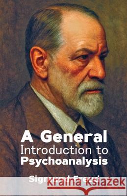 A General Introduction to Psychoanalysis Sigmund Freud 9788198727503 Milky Way Publications