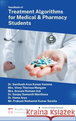 Handbook of Treatment Algorithms for Medical and Pharmacy Students Vinny Therissa Mangam Sravani Ratnam Arji Sanjay Samanth Manthena 9788198765734 Thinkplus Pharma Publications