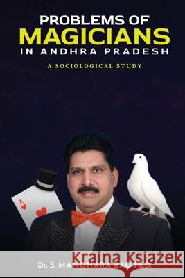 Problems of Magicians in Andhra Pradesh, a Sociological Study Dr S Manohara Rao Ph D 9788198771940 Kasturi Vijayam