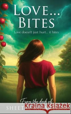 Love...Bites: Love doesn't just hurt... it bites - Paperback Edition Sheetal Kolvalkar 9788199111714 White Falcon Publishing