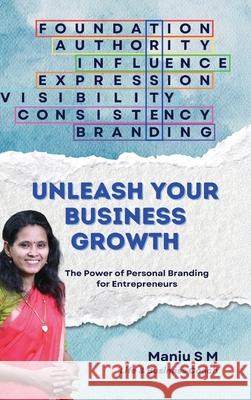 Unleash Your Business Growth Manju S 9788199147966 White Falcon Publishing
