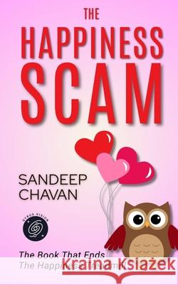 The Happiness Scam: The Book That Ends the Happiness Treadmill Sandeep Chavan 9788199417021 Gyrus Vision