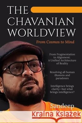 The Chavanian Worldview: From Cosmos to Mind Sandeep Chavan 9788199541443 Gyrus Vision