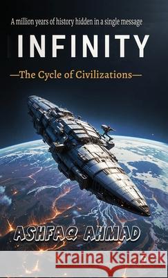 Infinity: The Cycle of Civilizations Ahmad 9788199616233