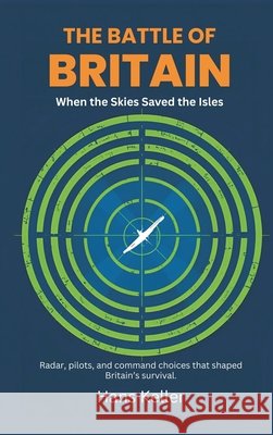 The Battle of Britain: When the Skies Saved the Isles Hans Keller 9788199850507 Vij Books