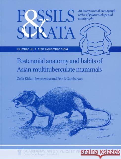 Postcranial Anatomy and Habits of Asian Multituberculate Mammals Zofia Kielan-Jaworowska Petr P. Gambaryan Z. Kielan-Jaworowska 9788200376507 Wiley-Blackwell