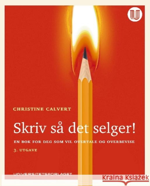 Skriv så det selger! Christine Calvert 9788215027227 Universitetsforlaget