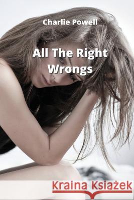 All The Right Wrongs Charlie Powell 9788219215255 Charlie Powell