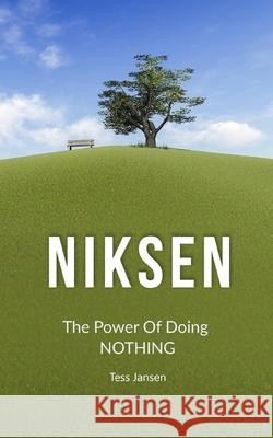 Niksen: The Power Of Doing Nothing Tess Jansen 9788225649877