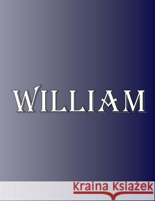 William: 100 Pages 8.5 X 11 Personalized Name on Notebook College Ruled Line Paper Rwg 9788226641399 Rwg Publishing