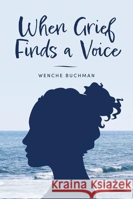 When Grief Finds a Voice Wenche Buchman 9788230370643