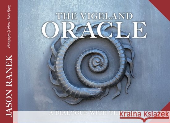 The Vigeland Oracle: A Dialogue With the Self Jason Ranek Fiona Maeve Rying 9788230371824 Chthonic Media