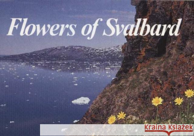 Flowers of Svalbard Olav Gjoerevoll 9788251915298 Tapir Academic Press
