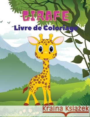 Girafe Livre de Coloriage: Livre de coloriage des girafes pour enfants: Livre de coloriage de la girafe, livre de coloriage amusant pour les enfants de 3 à 8 ans. Severin Pelletier 9788253108834