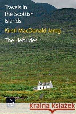 Travels in the Scottish Islands. The Hebrides Jareg, Kirsti MacDonald 9788269040401 Macd Books