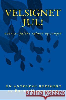 Velsignet jul! Noen av julens salmer og sanger Hagester, Britt 9788269107432 Not Avail