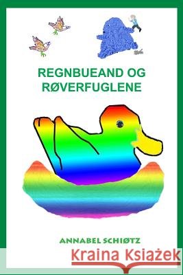 Regnbueand og røverfuglene Schiotz, Annabel 9788269108231 Annabel Schiotz