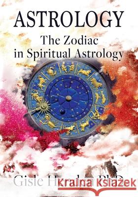 Astrology: The Zodiac in Spiritual Astrology Gisle Henden 9788269237085 Hercules School of Astrology Press