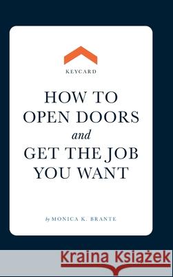 Keycard: How to open doors and get the job you want Monica K. Brante 9788269245233 Brante as