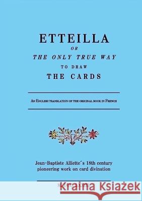 Etteilla, or the only true way to draw the cards Jean-Baptiste Alliette Marius Hognesen  9788269270624 Https: //Www.Circleandtriangle.com