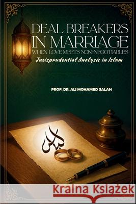 Deal Breakers in Marriage: When Love Meets Non-Negotiables. Jurisprudential Analysis in Islam. Ali Mohamed Salah 9788269427547 Looh Press