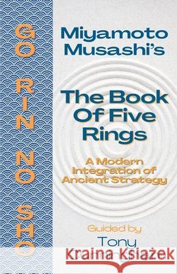 The Book of Five Rings: A Modern Integration of Ancient Strategy Robert Jeppest?l Tony Cunningham Tony Cunningham 9788269450958 978-82-694509