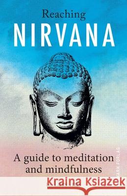 Reaching Nirvana: A guide to meditation and mindfulness Lars Ims 9788275940146
