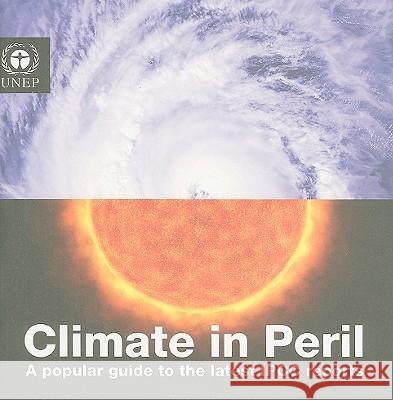 Climate in Peril: A Popular Guide to the Latest IPCC Reports Kirby, Alex 9788277010533 United Nations