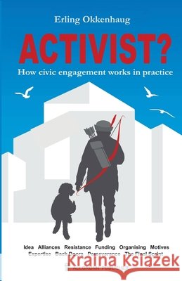 Activist?: How civic engagement works in practice Erling Okkenhaug 9788277620459