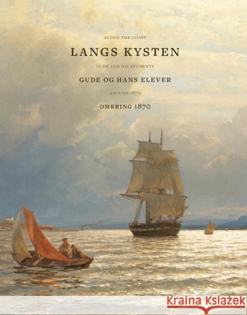 Along the coast: Gude and his students around 1870 Hild Sørby 9788281541122 Nasjonalmuseet