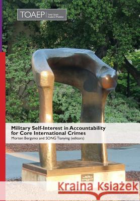 Military Self-Interest in Accountability for Core International Crimes Morten Bergsmo, Tianying Song 9788283480986