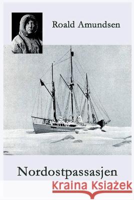 Nordostpassasjen: Maudferden langs Asias kyst 1918-1920 Roald Amundsen 9788284580005