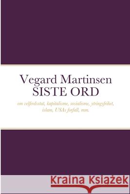 Vegard Martinsen SISTE ORD Vegard Martinsen 9788291106069 Kontekst Forlag