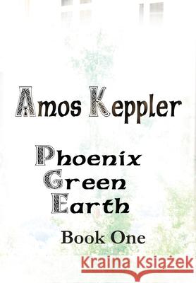 Phoenix Green Earth Book One Amos Keppler 9788291693323 Midnight Fire Media