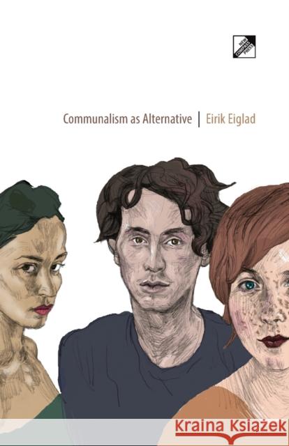 Communalism as Alternative Eirik (Institute for Social Ecology) Eiglad 9788293064282 New Compass Press