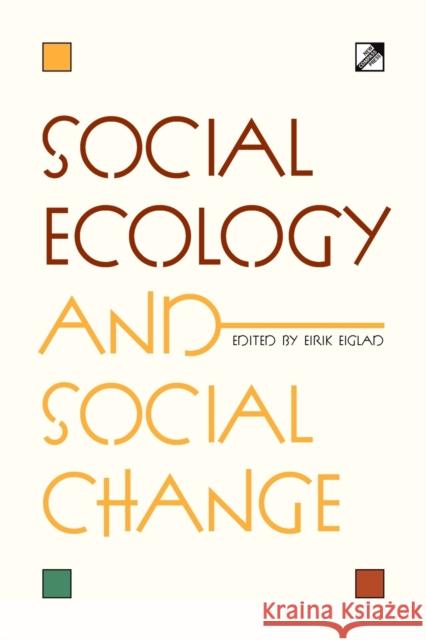 Social Ecology and Social Change Eirik Eiglad 9788293064343 Compass Press