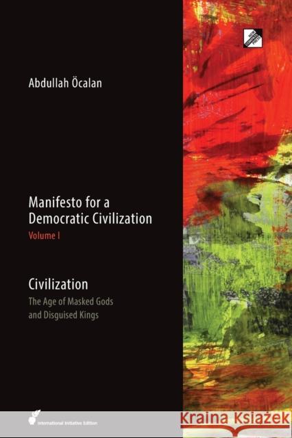 Civilization: The Age of Masked Gods and Disguised Kings Abdullah Ocalan Havin Guneser David Graeber 9788293064428 New Compass Press
